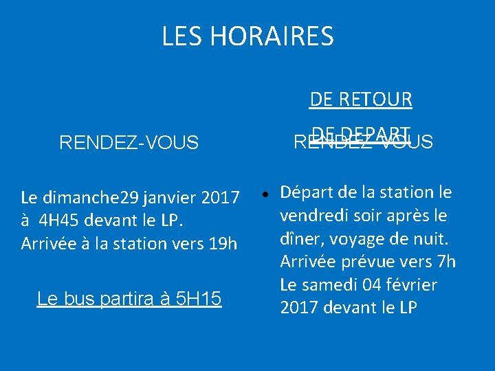 LES HORAIRES DE RETOUR DE DEPART RENDEZ-VOUS Le dimanche 29 janvier 2017 à 4