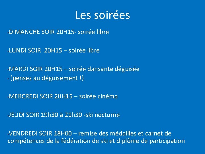 Les soirées • DIMANCHE SOIR 20 H 15 - soirée libre • LUNDI SOIR