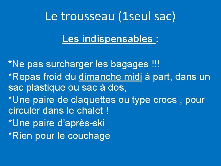 Le trousseau (1 seul sac) Les indispensables : *Ne pas surcharger les bagages !!!
