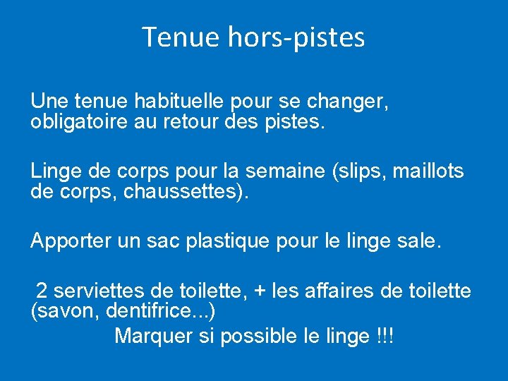 Tenue hors-pistes Une tenue habituelle pour se changer, obligatoire au retour des pistes. Linge