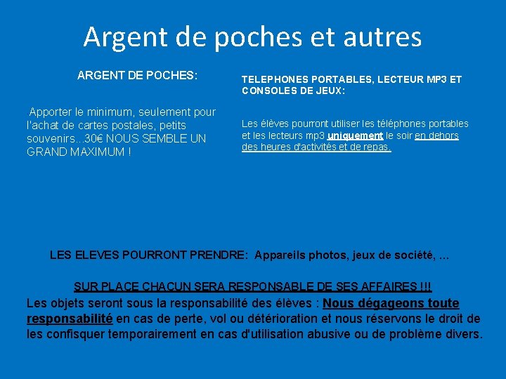 Argent de poches et autres ARGENT DE POCHES: Apporter le minimum, seulement pour l'achat