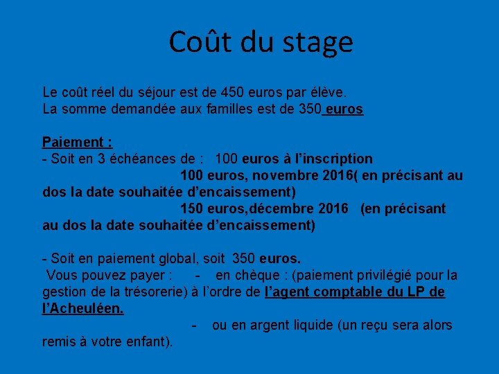 Coût du stage Le coût réel du séjour est de 450 euros par élève.