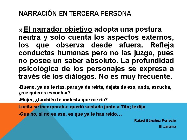 NARRACIÓN EN TERCERA PERSONA El narrador objetivo adopta una postura neutra y solo cuenta