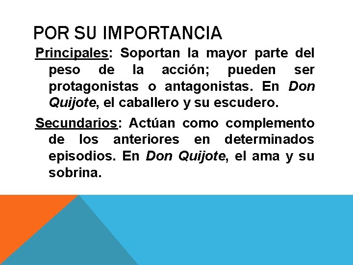 POR SU IMPORTANCIA Principales: Soportan la mayor parte del peso de la acción; pueden