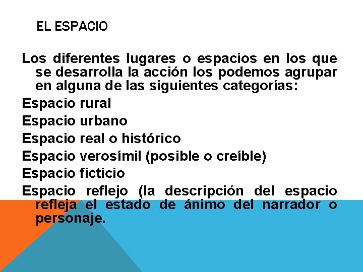 EL ESPACIO Los diferentes lugares o espacios en los que se desarrolla la acción