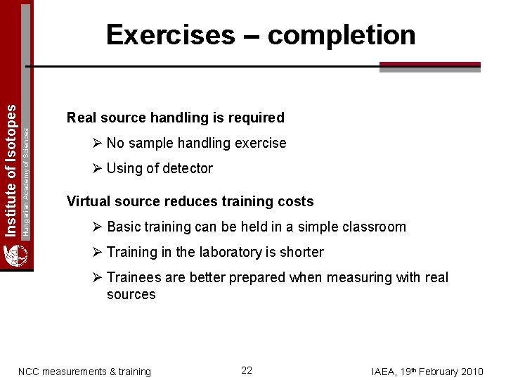 Real source handling is required Hungarian Academy of Sciences Institute of Isotopes Exercises –