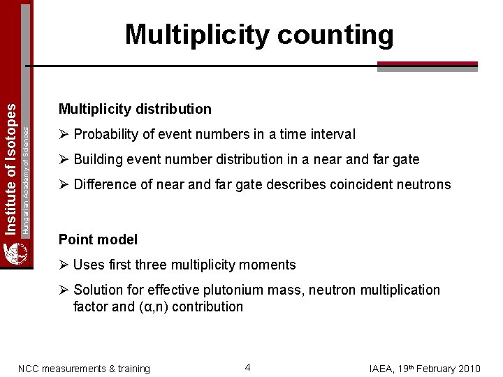 Multiplicity distribution Hungarian Academy of Sciences Institute of Isotopes Multiplicity counting Ø Probability of