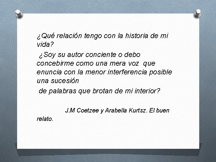 ¿Qué relación tengo con la historia de mi vida? ¿Soy su autor conciente o