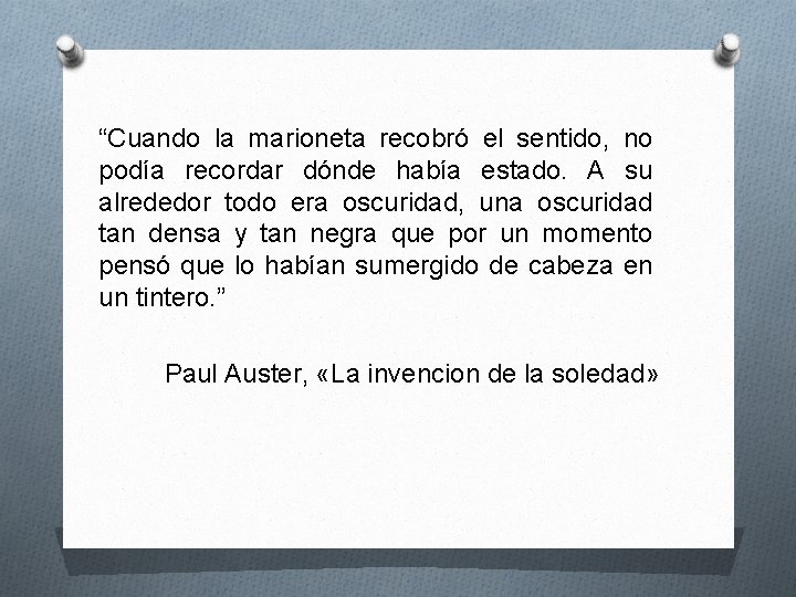 “Cuando la marioneta recobró el sentido, no podía recordar dónde había estado. A su