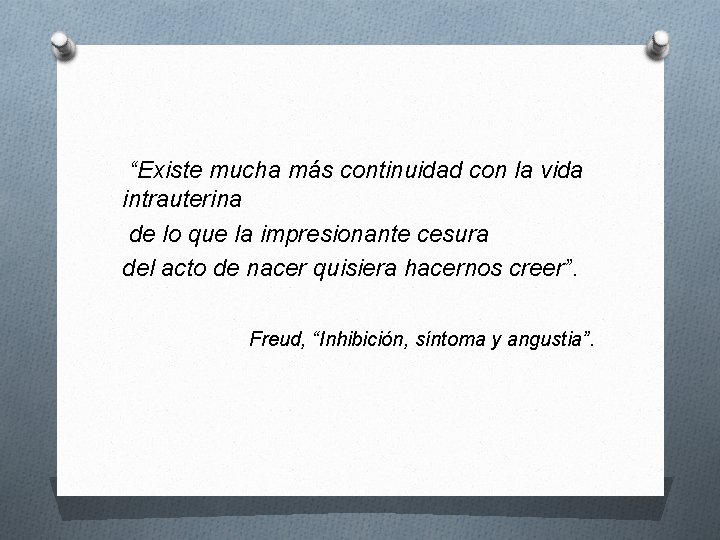  “Existe mucha más continuidad con la vida intrauterina de lo que la impresionante