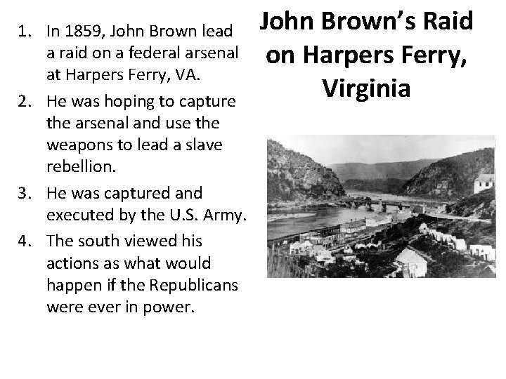 1. In 1859, John Brown lead a raid on a federal arsenal at Harpers 1. In 1859, John Brown lead a raid on a federal arsenal at Harpers
