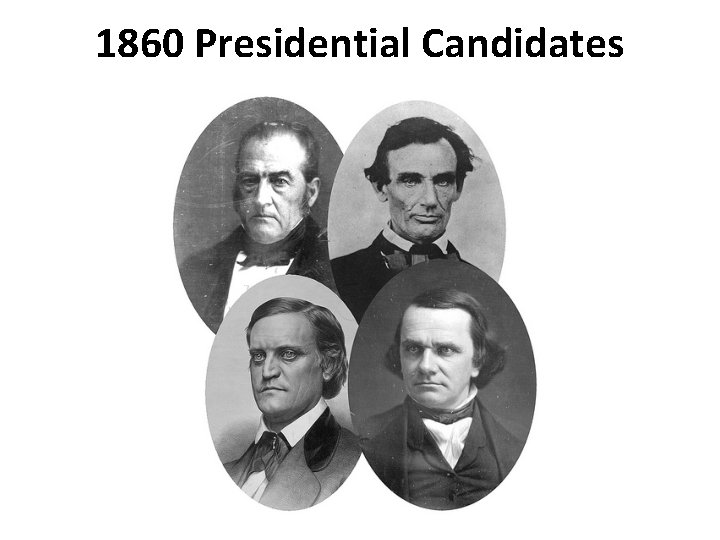 1860 Presidential Candidates 1860 Presidential Candidates