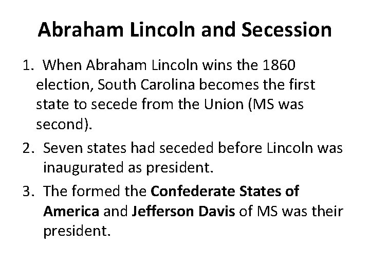 Abraham Lincoln and Secession 1. When Abraham Lincoln wins the 1860 election, South Carolina Abraham Lincoln and Secession 1. When Abraham Lincoln wins the 1860 election, South Carolina