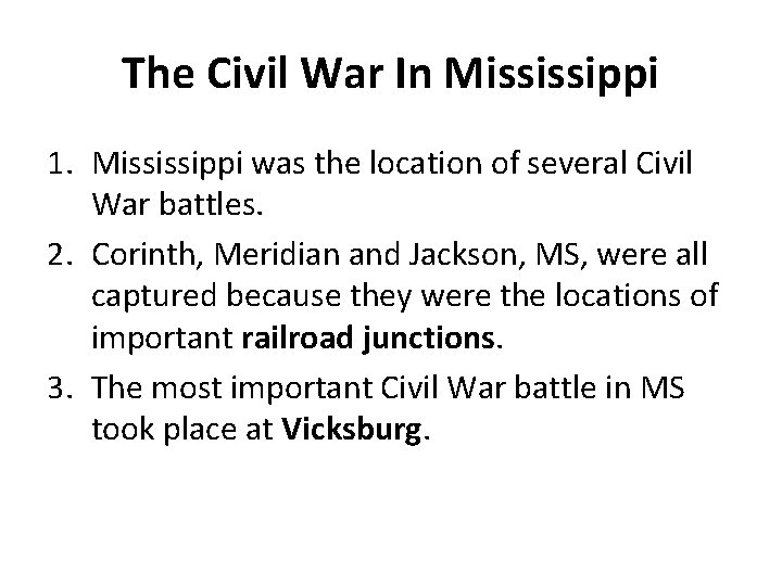 The Civil War In Mississippi 1. Mississippi was the location of several Civil War The Civil War In Mississippi 1. Mississippi was the location of several Civil War