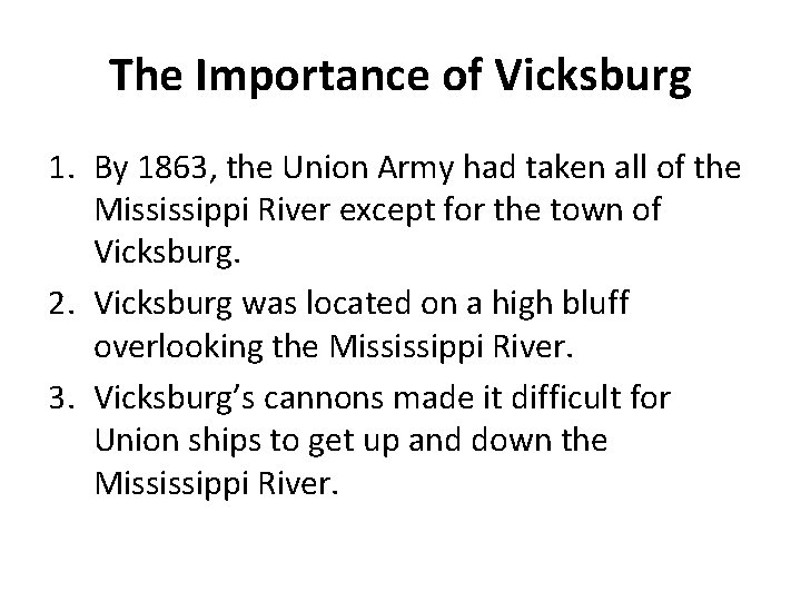 The Importance of Vicksburg 1. By 1863, the Union Army had taken all of The Importance of Vicksburg 1. By 1863, the Union Army had taken all of