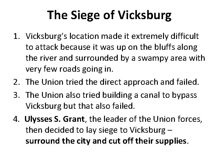 The Siege of Vicksburg 1. Vicksburg’s location made it extremely difficult to attack because The Siege of Vicksburg 1. Vicksburg’s location made it extremely difficult to attack because