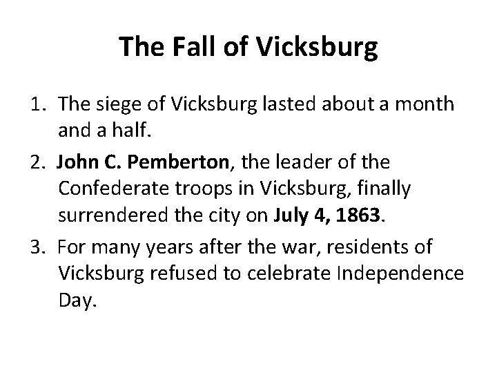 The Fall of Vicksburg 1. The siege of Vicksburg lasted about a month and The Fall of Vicksburg 1. The siege of Vicksburg lasted about a month and