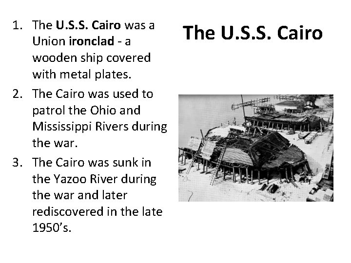 1. The U. S. S. Cairo was a Union ironclad - a wooden ship 1. The U. S. S. Cairo was a Union ironclad - a wooden ship