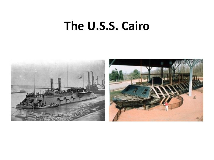 The U. S. S. Cairo The U. S. S. Cairo