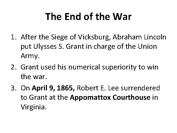 The End of the War 1. After the Siege of Vicksburg, Abraham Lincoln put The End of the War 1. After the Siege of Vicksburg, Abraham Lincoln put