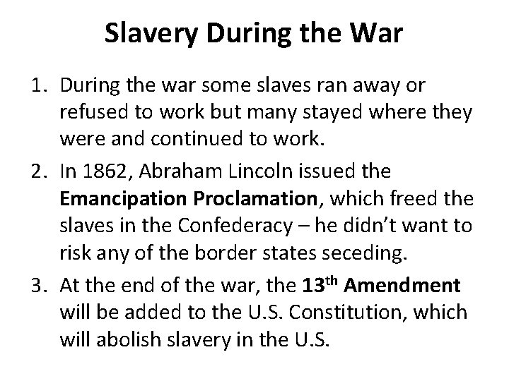 Slavery During the War 1. During the war some slaves ran away or refused Slavery During the War 1. During the war some slaves ran away or refused