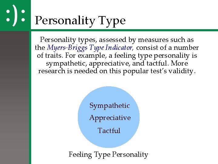 Personality Type Personality types, assessed by measures such as the Myers-Briggs Type Indicator, consist