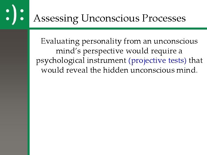 Assessing Unconscious Processes Evaluating personality from an unconscious mind’s perspective would require a psychological