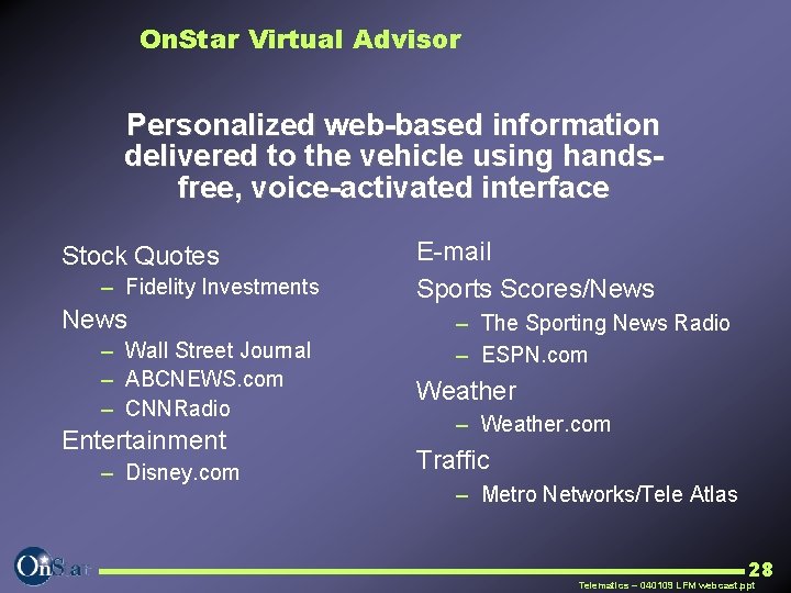 On. Star Virtual Advisor Personalized web-based information delivered to the vehicle using handsfree, voice-activated