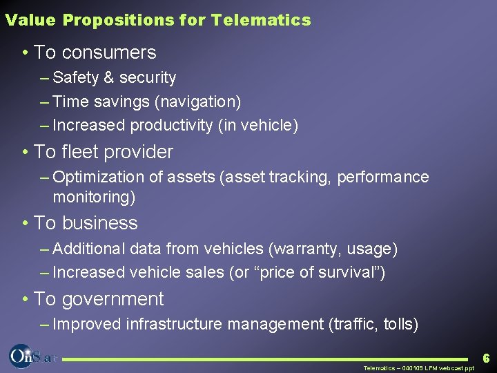 Value Propositions for Telematics • To consumers – Safety & security – Time savings