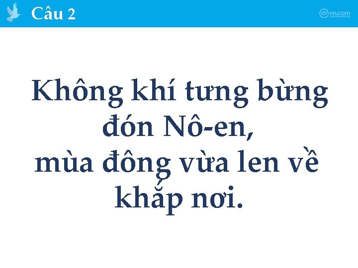 Câu 2 Không khí tưng bừng đón Nô-en, mùa đông vừa len về khắp