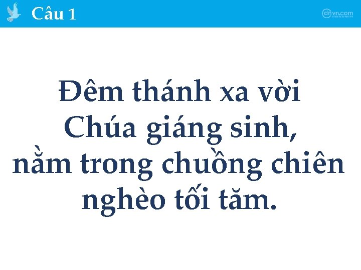 Câu 1 Đêm thánh xa vời Chúa giáng sinh, nằm trong chuồng chiên nghèo