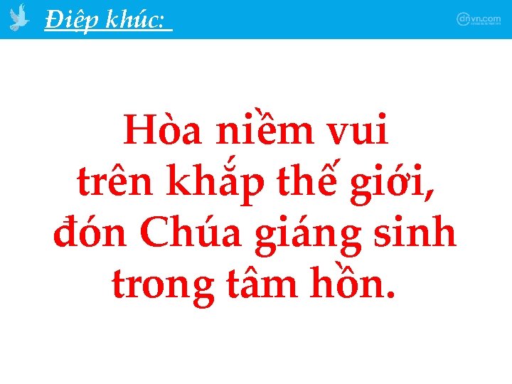 Điệp khúc: Hòa niềm vui trên khắp thế giới, đón Chúa giáng sinh trong