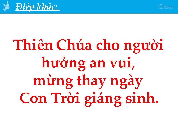 Điệp khúc: Thiên Chúa cho người hưởng an vui, mừng thay ngày Con Trời