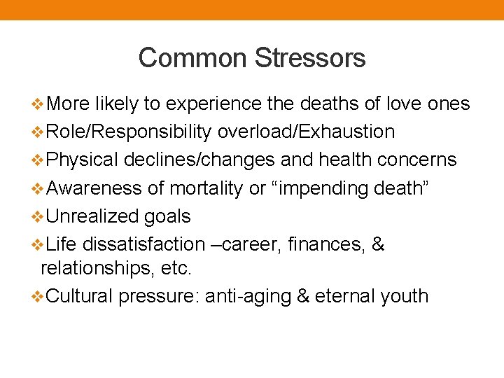 Common Stressors v. More likely to experience the deaths of love ones v. Role/Responsibility