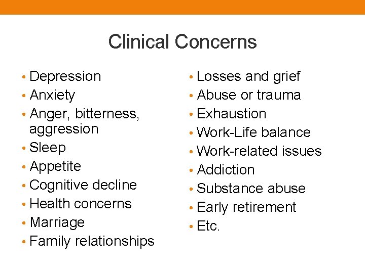 Clinical Concerns • Depression • Losses and grief • Anxiety • Abuse or trauma