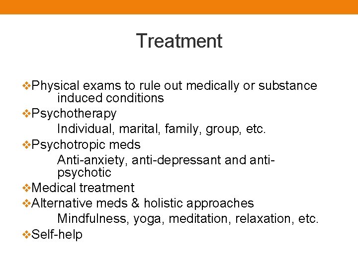 Treatment v. Physical exams to rule out medically or substance induced conditions v. Psychotherapy