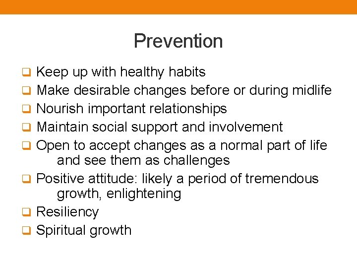 Prevention q Keep up with healthy habits q Make desirable changes before or during