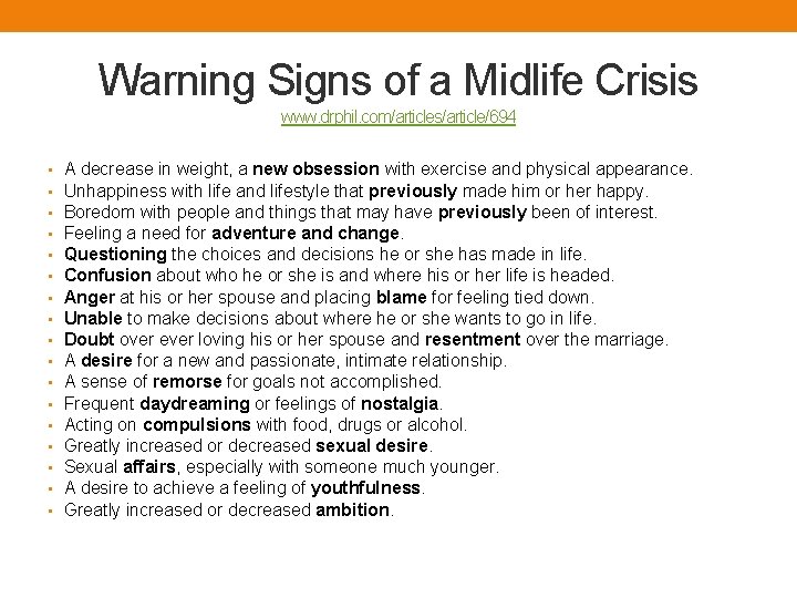 Warning Signs of a Midlife Crisis www. drphil. com/articles/article/694 • • • • •