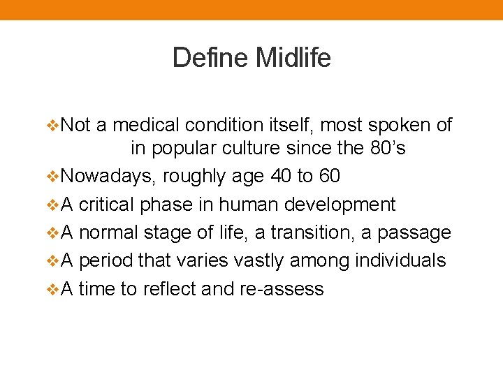 Define Midlife v. Not a medical condition itself, most spoken of in popular culture