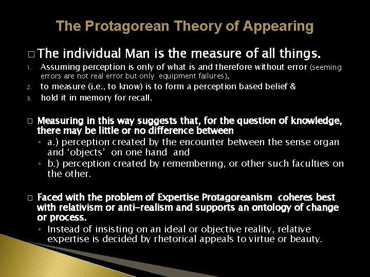 The Protagorean Theory of Appearing � The individual Man is the measure of all