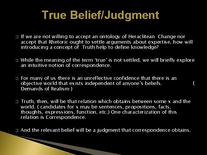 True Belief/Judgment a � � � If we are not willing to accept an