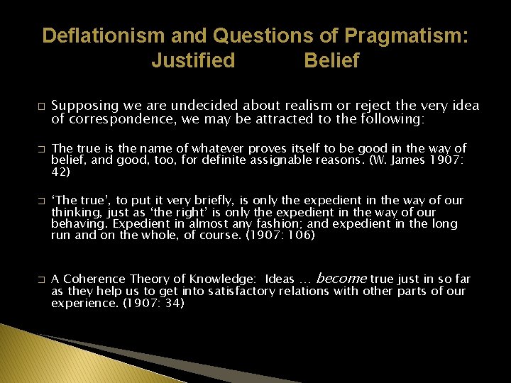 Deflationism and Questions of Pragmatism: Justified Belief � � Supposing we are undecided about