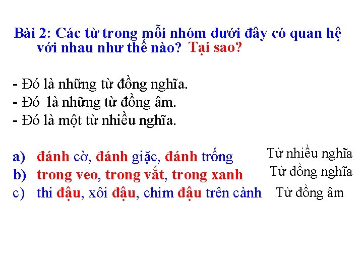 Bài 2: Các từ trong mỗi nhóm dưới đây có quan hệ với nhau