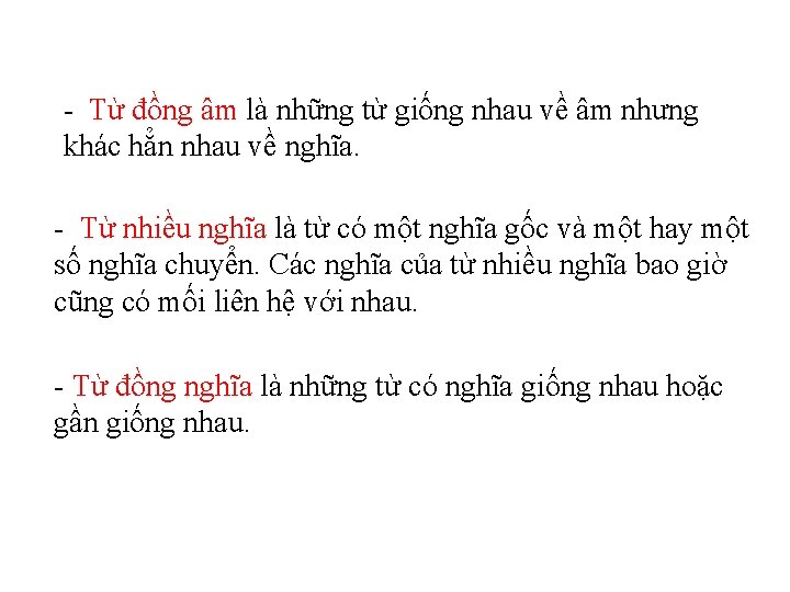 - Từ đồng âm là những từ giống nhau về âm nhưng khác hẳn