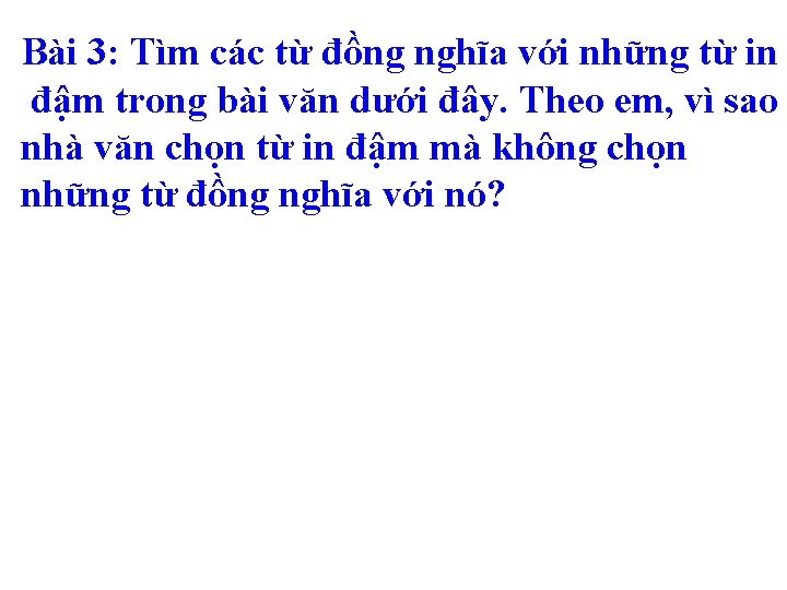 Bài 3: Tìm các từ đồng nghĩa với những từ in đậm trong bài