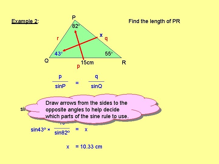 P Example 2: Find the length of PR 82º x r 43º q 55º