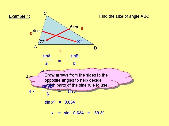 C Example 1: b Find the size of angle ABC 6 cm a 4 C Example 1: b Find the size of angle ABC 6 cm a 4