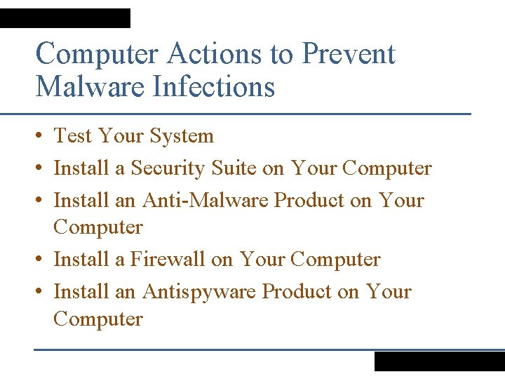 Computer Actions to Prevent Malware Infections • Test Your System • Install a Security