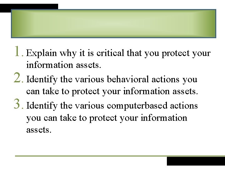 1. Explain why it is critical that you protect your information assets. 2. Identify
