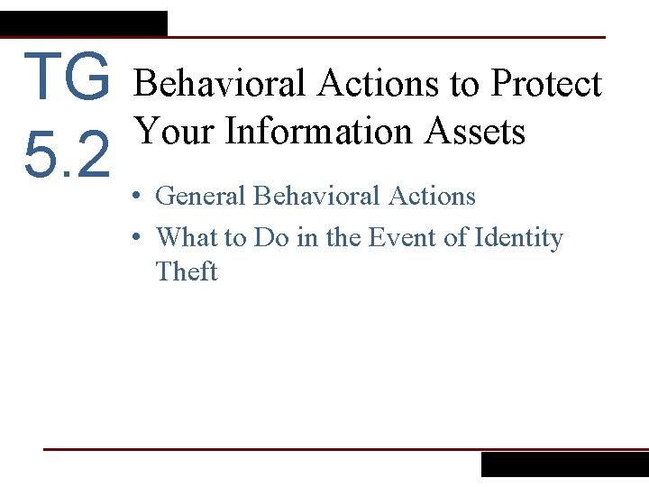 TG Behavioral Actions to Protect Your Information Assets 5. 2 • General Behavioral Actions